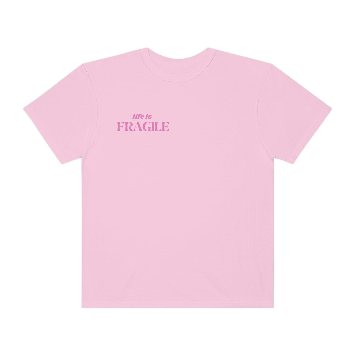 LIFE IS FRAGILE T SHIRT