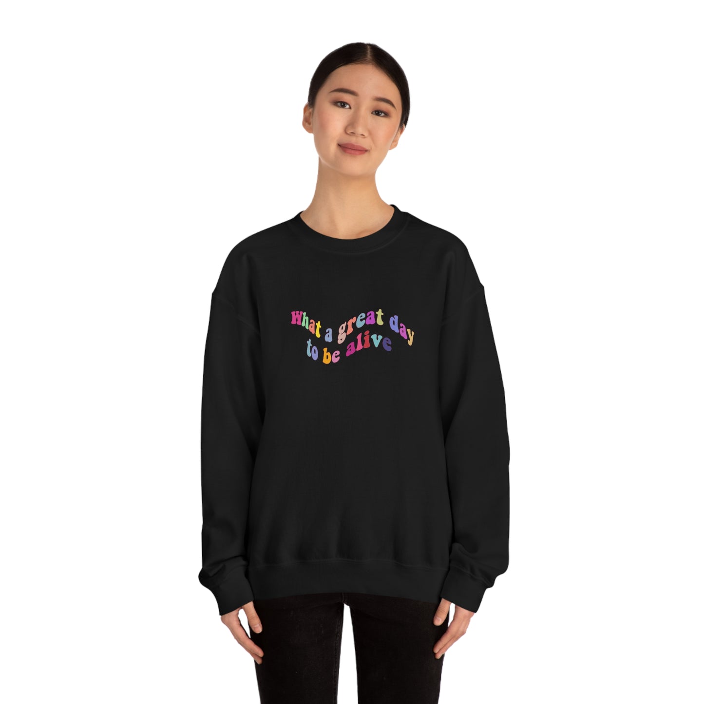 great day to be alive Crewneck