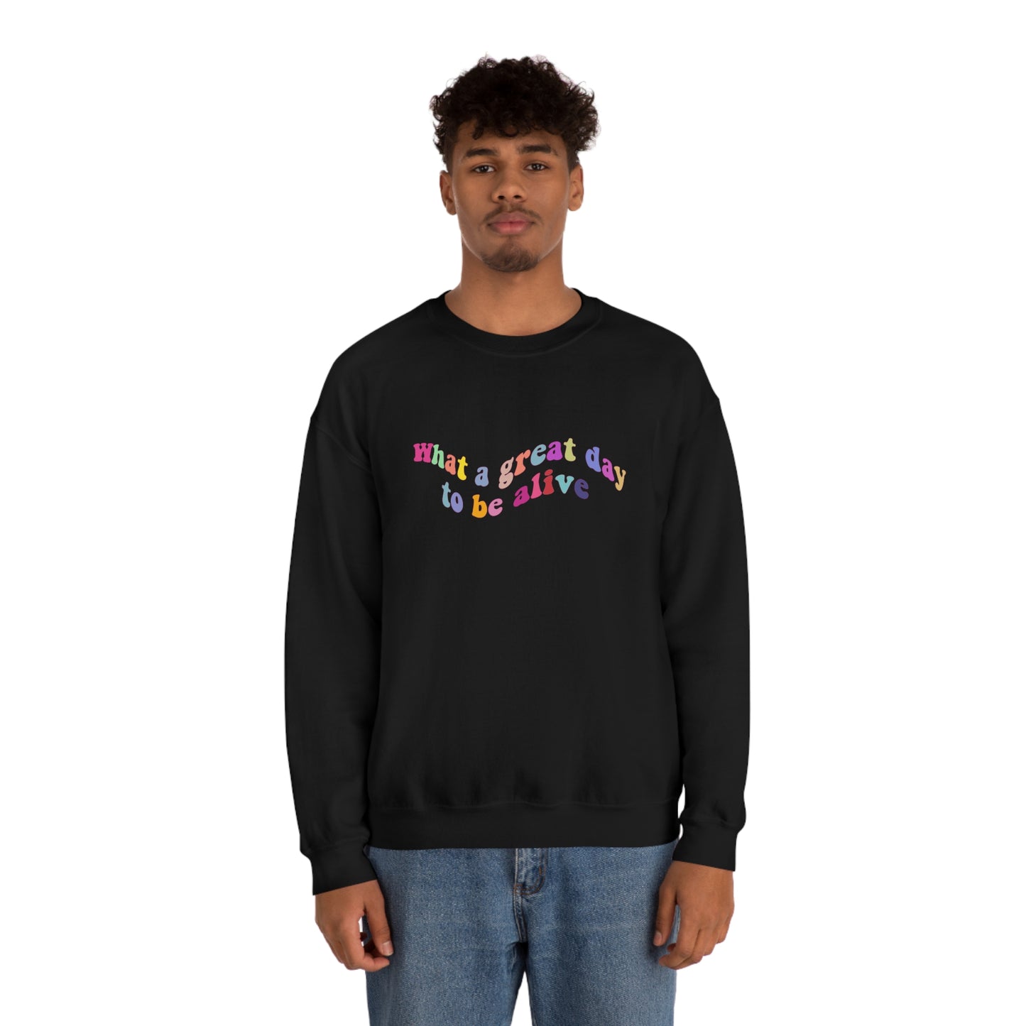 great day to be alive Crewneck