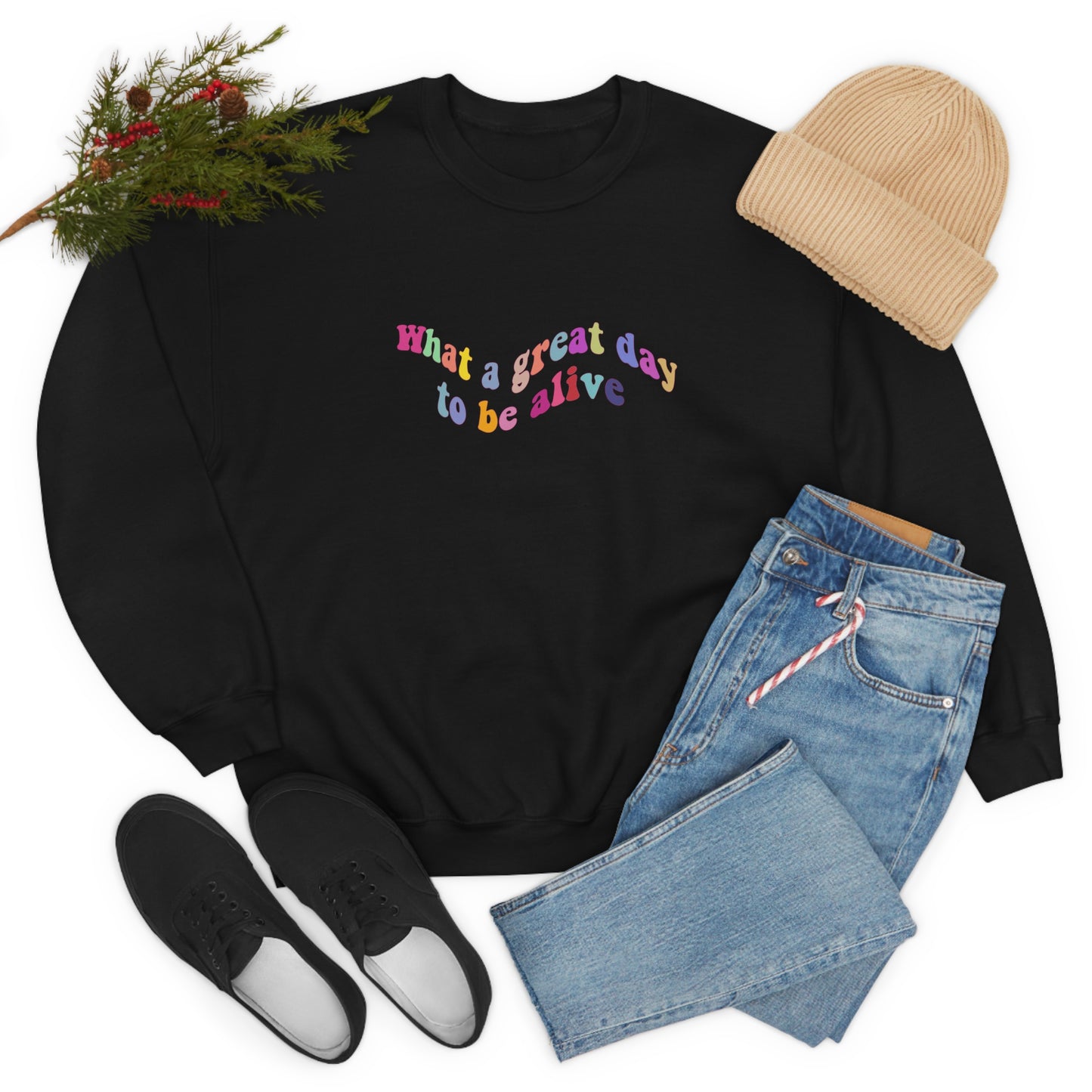 great day to be alive Crewneck