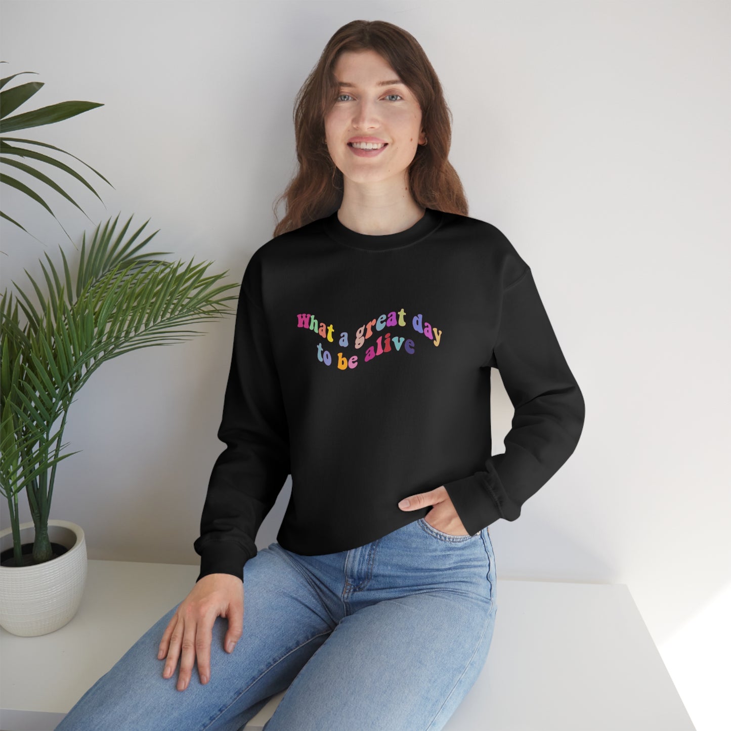 great day to be alive Crewneck