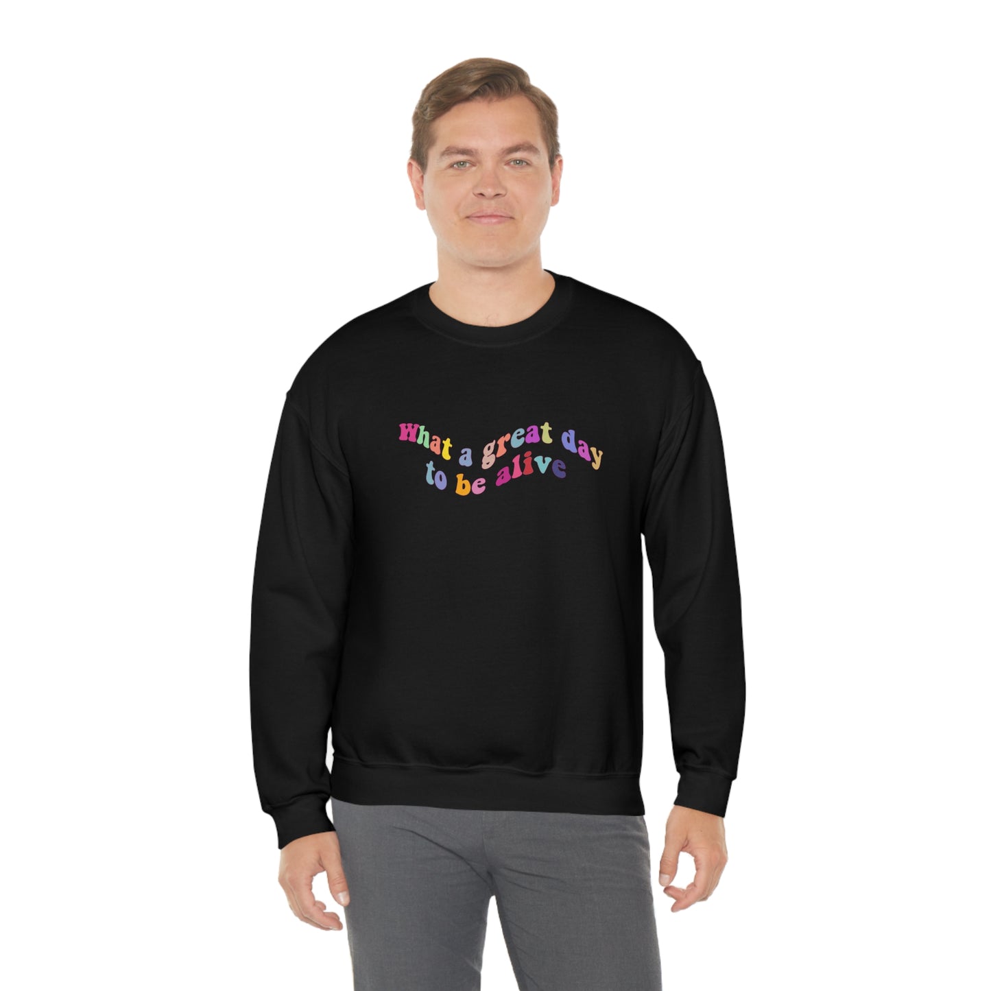 great day to be alive Crewneck