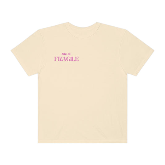 LIFE IS FRAGILE T SHIRT